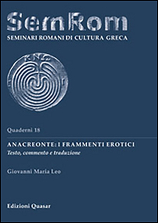 Anacreonte: i frammenti erotici. Testo, commento e traduzione - Librerie.coop Anacreonte: i frammenti erotici. Testo, commento e traduzione - Librerie.coop