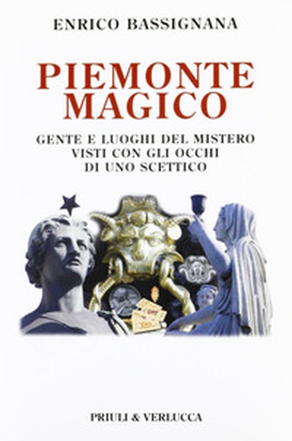 Piemonte magico. Gente e luoghi del mistero visti con gli occhi di uno scettico - Librerie.coop Piemonte magico. Gente e luoghi del mistero visti con gli occhi di uno scettico - Librerie.coop