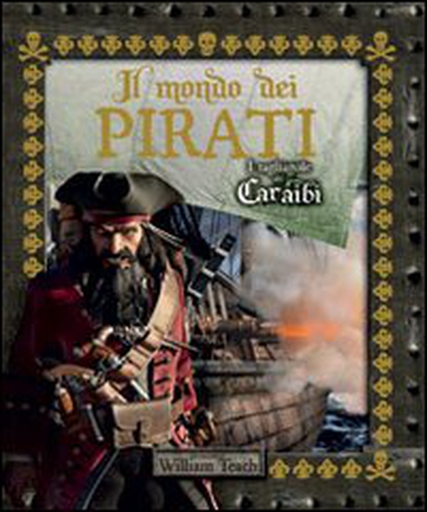 Il mondo dei pirati. I tagliagole dei Caraibi - Librerie.coop Il mondo dei pirati. I tagliagole dei Caraibi - Librerie.coop