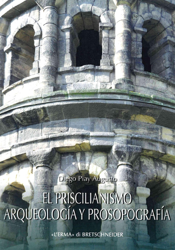 El priscilianismo. Arqueología y prosopografía - Librerie.coop