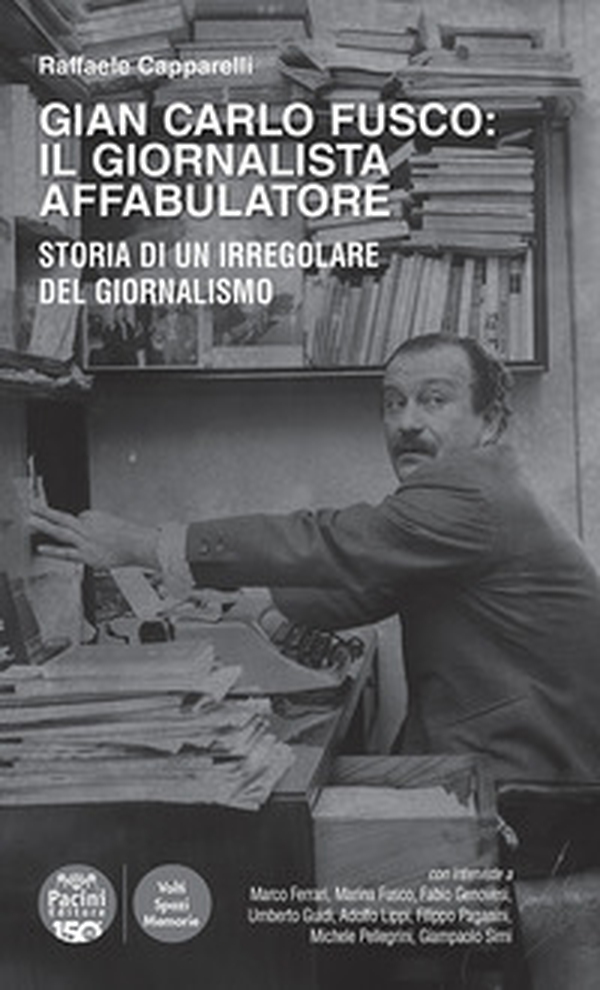 Gian Carlo Fusco: il giornalista affabulatore. Storia di un irregolare del giornalismo - Librerie.coop Gian Carlo Fusco: il giornalista affabulatore. Storia di un irregolare del giornalismo - Librerie.coop