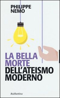 La bella morte dell'ateismo moderno - Librerie.coop La bella morte dell'ateismo moderno - Librerie.coop