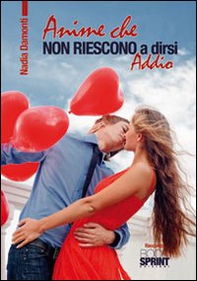 Anime che non riescono a dirsi addio - Librerie.coop