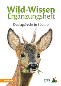 Wild-Wissen Ergänzungsheft. Das Jagdrecht in Südtirol - Librerie.coop