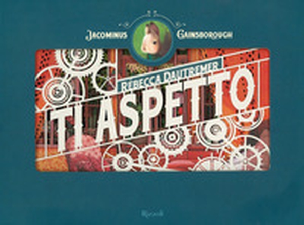 Ti aspetto. Jacominus Gainsborough - Librerie.coop Ti aspetto. Jacominus Gainsborough - Librerie.coop