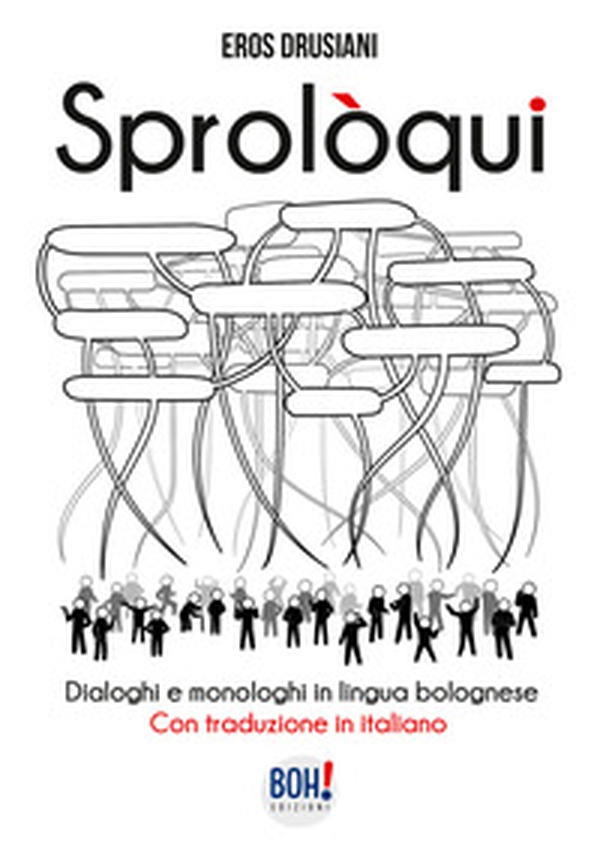 Sprolòqui. Dialoghi e monologhi in lingua bolognese. Con traduzione in italiano - Librerie.coop Sprolòqui. Dialoghi e monologhi in lingua bolognese. Con traduzione in italiano - Librerie.coop