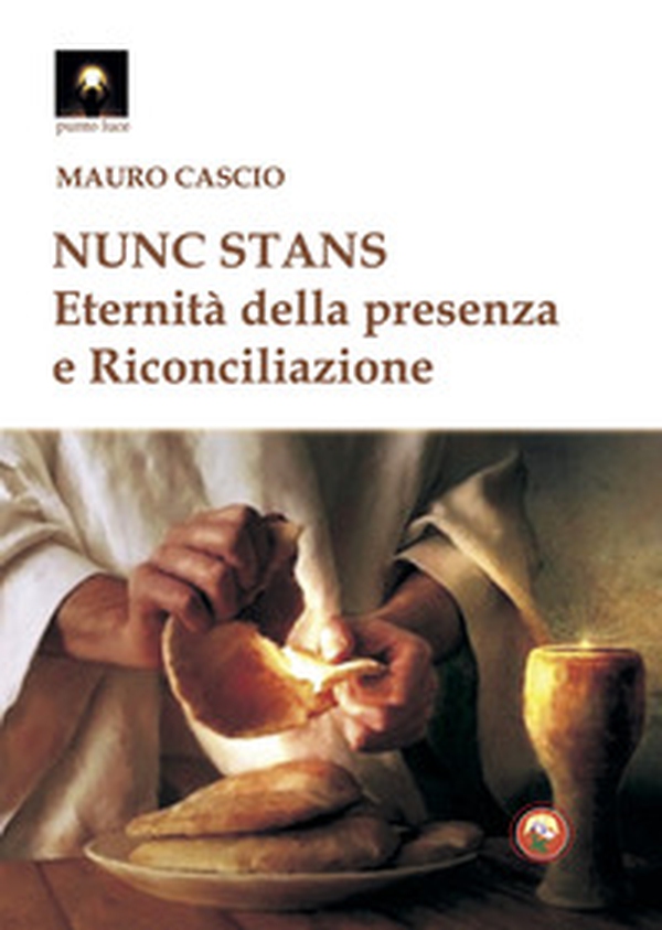 Nunc stans. Eternità della presenza e riconciliazione - Librerie.coop Nunc stans. Eternità della presenza e riconciliazione - Librerie.coop