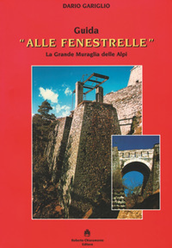 Guida «Alle Fenestrelle». La grande muraglia delle Alpi - Librerie.coop Guida «Alle Fenestrelle». La grande muraglia delle Alpi - Librerie.coop