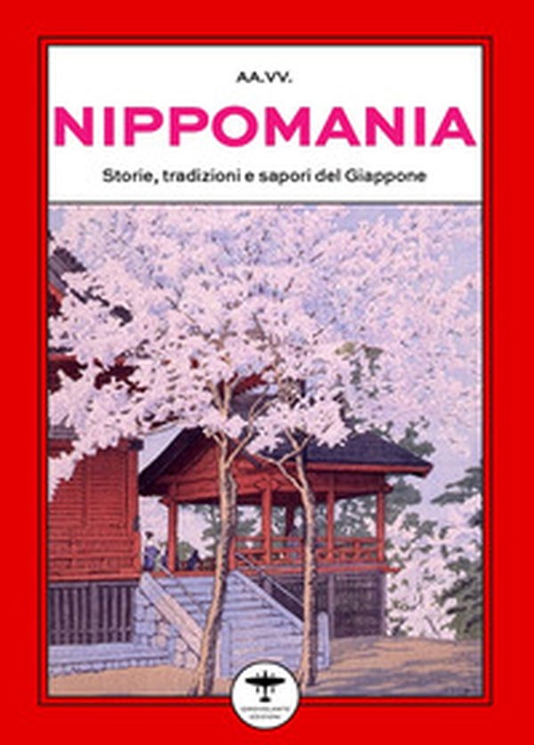 Nippomania. Storie, tradizioni e sapori del Giappone - Librerie.coop Nippomania. Storie, tradizioni e sapori del Giappone - Librerie.coop