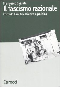 Il fascismo razionale. Corrado Gini fra scienza e politica - Librerie.coop