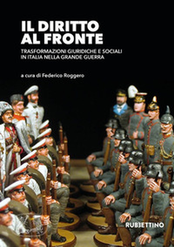 Il diritto al fronte. Trasformazioni giuridiche e sociali in Italia nella Grande Guerra - Librerie.coop Il diritto al fronte. Trasformazioni giuridiche e sociali in Italia nella Grande Guerra - Librerie.coop