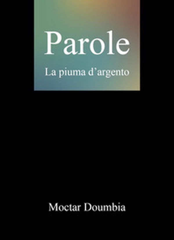 Parole. La piuma d'argento - Librerie.coop Parole. La piuma d'argento - Librerie.coop
