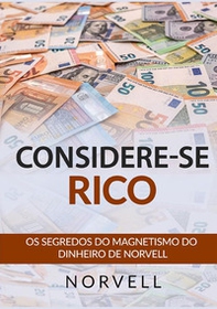 Considerese rico. Os segredos do magnetismo do dinheiro de Norvell - Librerie.coop Considerese rico. Os segredos do magnetismo do dinheiro de Norvell - Librerie.coop