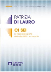 Ci sei. Lo yoga dalla parte della disabilità... e non solo - Librerie.coop