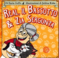 Real, il bassotto & zia Sergunta - Librerie.coop
