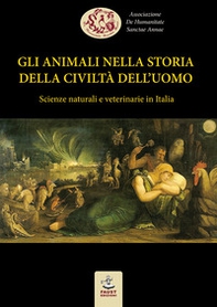 Gli animali nella storia della civiltà dell'uomo. Scienze naturali e veterinarie in Italia - Librerie.coop