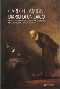 Diario di un laico. Viaggi, incontri e scontri sulla legge per la procreazione assistita - Librerie.coop