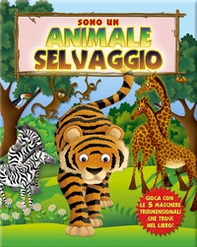 Sono un animale selvaggio - Librerie.coop Sono un animale selvaggio - Librerie.coop