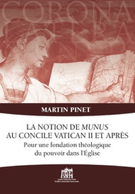 La notion de Munus au Concile Vatican II et après. Pour une fondation théologique du pouvoir dans l'Église - Librerie.coop