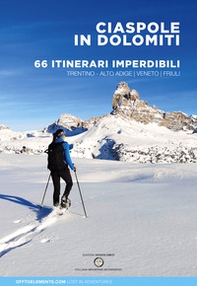 Ciaspole in Dolomiti. 66 itinerari imperdibili. Trentino Alto Adige Veneto Friuli - Librerie.coop