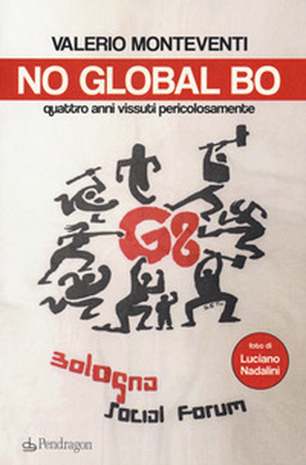 No global Bo. Quattro anni vissuti pericolosamente - Librerie.coop No global Bo. Quattro anni vissuti pericolosamente - Librerie.coop