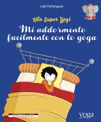 Mi addormento facilmente con lo yoga. Lilo super Yogi - Vol. 4 - Librerie.coop