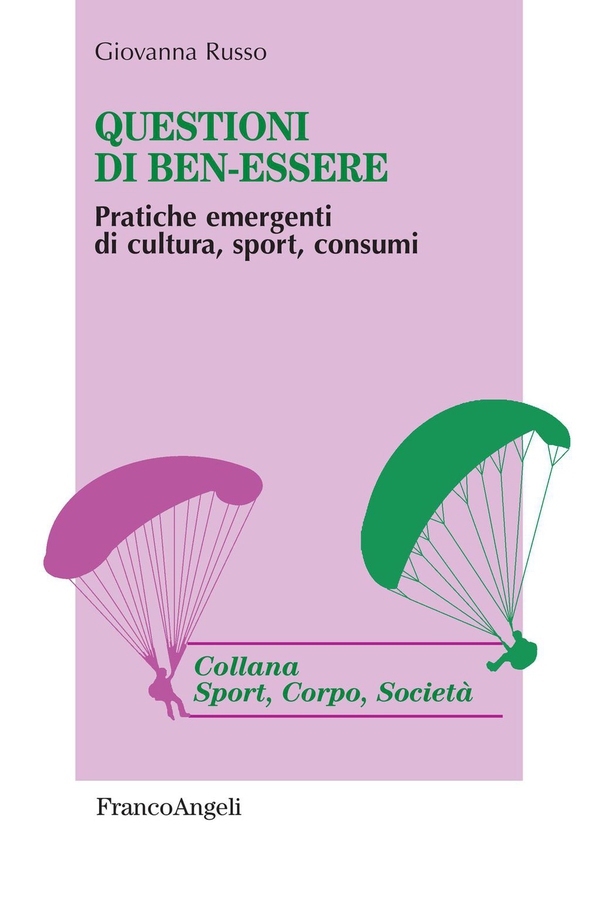 Questioni di ben-essere. Pratiche emergenti di cultura, sport, consumi - Librerie.coop Questioni di ben-essere. Pratiche emergenti di cultura, sport, consumi - Librerie.coop
