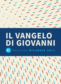 Il Vangelo di Giovanni. R2. Versione riveduta 2020 - Librerie.coop