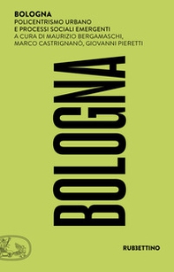 Bologna. Policentrismo urbano e processi sociali emergenti - Librerie.coop