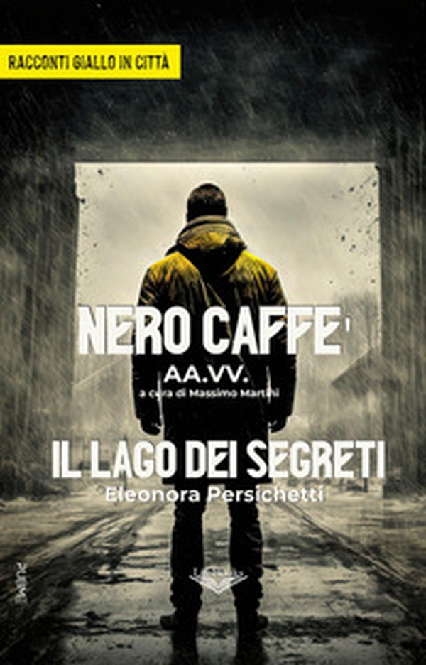 Nero Caffè-Il lago dei segreti. Giallo in città - Librerie.coop Nero Caffè-Il lago dei segreti. Giallo in città - Librerie.coop