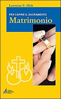 Matrimonio. Per capire il sacramento - Librerie.coop