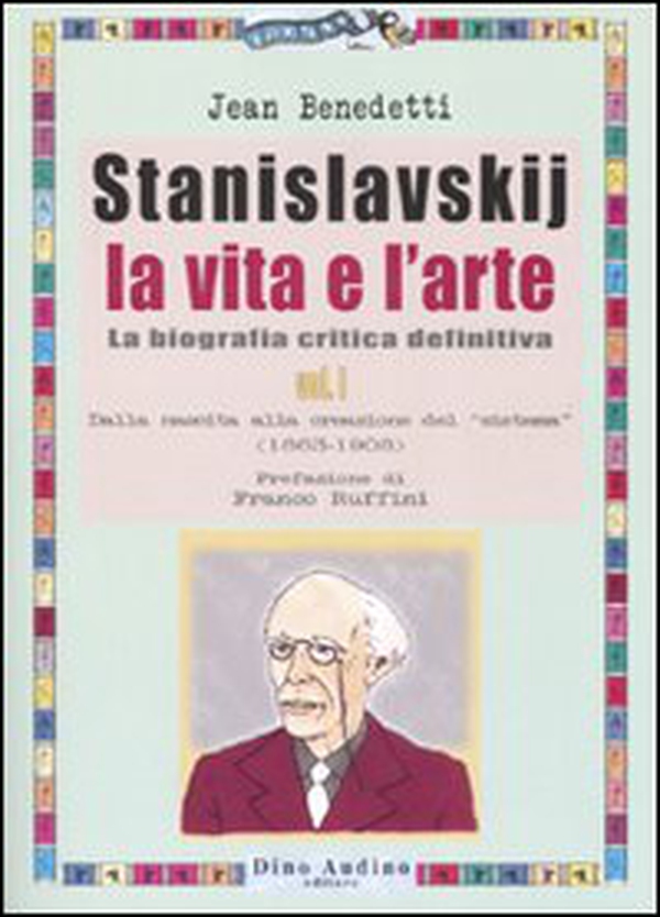 Stanislavskij. La vita e l'arte. La biografia critica definitiva - Vol. 1 - Librerie.coop Stanislavskij. La vita e l'arte. La biografia critica definitiva - Vol. 1 - Librerie.coop