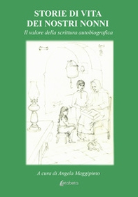 Storie di vita dei nostri nonni. Il valore della scrittura autobiografica - Librerie.coop