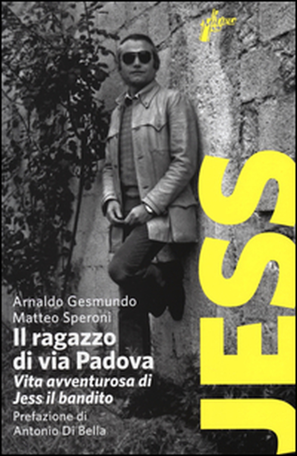 Il ragazzo di via Padova. Vita avventurosa di Jess il bandito - Librerie.coop Il ragazzo di via Padova. Vita avventurosa di Jess il bandito - Librerie.coop