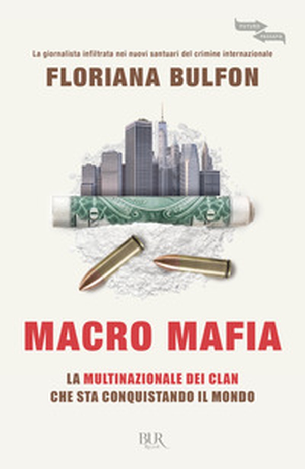 Macro mafia. La multinazionale dei clan che sta conquistando il mondo - Librerie.coop Macro mafia. La multinazionale dei clan che sta conquistando il mondo - Librerie.coop