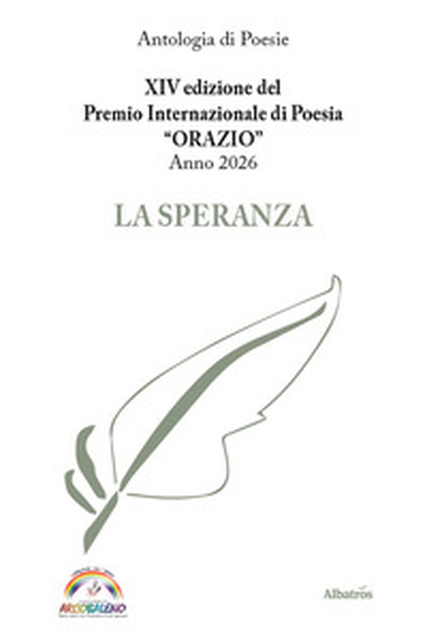 XIV edizione del Premio Internazionale di Poesia Orazio anno 2026. La speranza - Librerie.coop