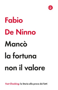 Mancò la fortuna non il valore - Librerie.coop
