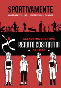 Sportivamente. Vincere in palestra e nella vita sfruttando la tua mente - Librerie.coop