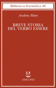 Breve storia del verbo essere. Viaggio al centro della frase - Librerie.coop