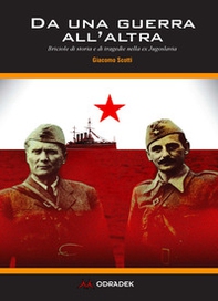 Da una guerra all'altra. Briciole di storia e di tragedie nella ex Jugoslavia - Librerie.coop Da una guerra all'altra. Briciole di storia e di tragedie nella ex Jugoslavia - Librerie.coop