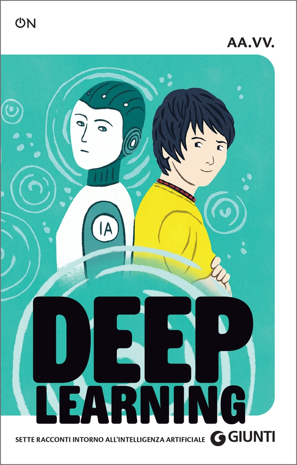 Deep Learning. Sette racconti intorno all'intelligenza artificiale - Librerie.coop Deep Learning. Sette racconti intorno all'intelligenza artificiale - Librerie.coop