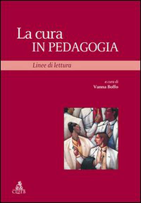La cura in pedagogia. Linee di lettura - Librerie.coop La cura in pedagogia. Linee di lettura - Librerie.coop