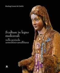 Sculture in legno medioevali nella penisola sorrentino-amalfitana - Librerie.coop Sculture in legno medioevali nella penisola sorrentino-amalfitana - Librerie.coop