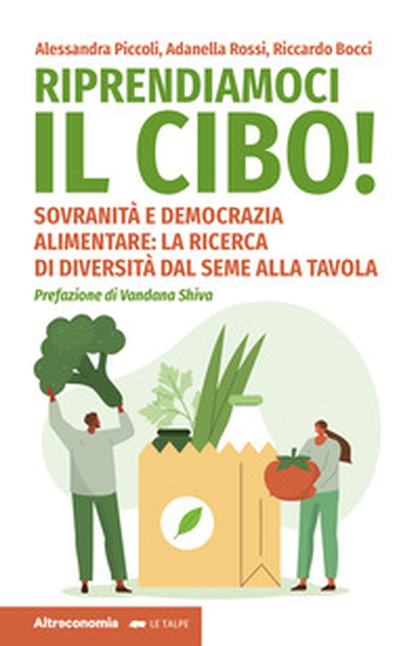 Riprendiamoci il cibo! Sovranità e democrazia alimentare: la ricerca di diversità dal seme alla tavola - Librerie.coop Riprendiamoci il cibo! Sovranità e democrazia alimentare: la ricerca di diversità dal seme alla tavola - Librerie.coop