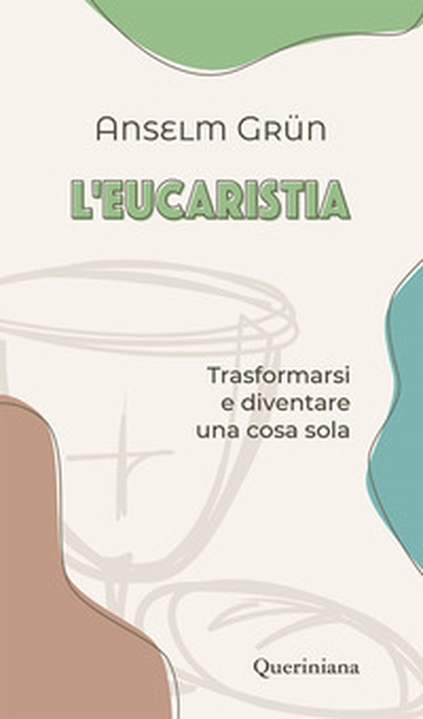 L'eucaristia. Trasformarsi e diventare una cosa sola - Librerie.coop L'eucaristia. Trasformarsi e diventare una cosa sola - Librerie.coop