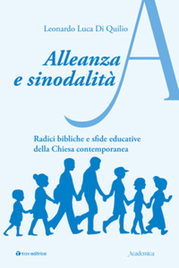 Alleanza e sinodalità. Radici bibliche e sfide educative della Chiesa contemporanea - Librerie.coop
