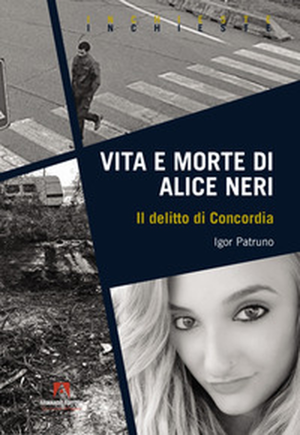 Vita e morte di Alice Neri. Il delitto di Concordia - Librerie.coop