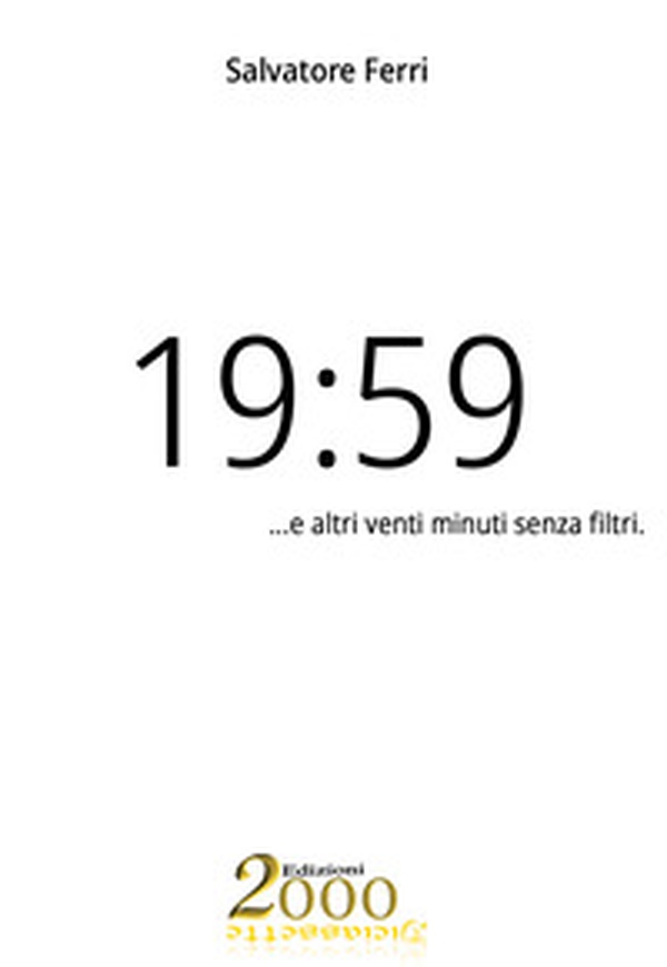 19:59. ... e altri venti minuti senza filtri. - Librerie.coop 19:59. ... e altri venti minuti senza filtri. - Librerie.coop