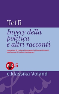 Invece della politica e altri racconti - Librerie.coop