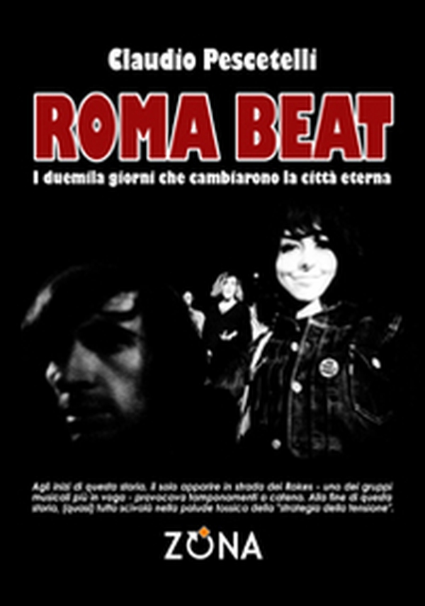 Roma beat. I duemila giorni che cambiarono la città eterna - Librerie.coop Roma beat. I duemila giorni che cambiarono la città eterna - Librerie.coop